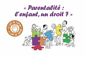 Café de Sophie - Parentalité : l’enfant, un droit ? - Agrandir l'image, fenêtre modale